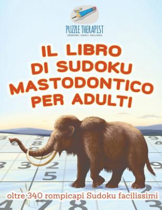 Knjiga libro di Sudoku mastodontico per adulti oltre 340 rompicapi Sudoku facilissimi PUZZLE THERAPIST