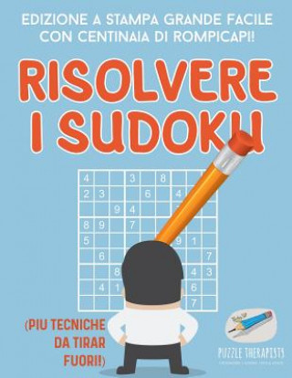 Carte Risolvere i Sudoku Edizione a stampa grande facile con centinaia di rompicapi! (piu tecniche da tirar fuori!) PUZZLE THERAPIST