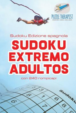 Kniha Sudoku Extremo Adultos Sudoku Edizione spagnola con 240 rompicapi PUZZLE THERAPIST