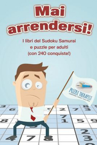 Carte Mai arrendersi! I libri del Sudoku Samurai e puzzle per adulti (con 240 conquiste!) PUZZLE THERAPIST