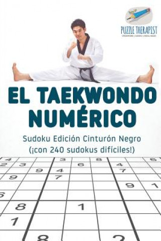 Kniha taekwondo numerico Sudoku Edicion Cinturon Negro (!con 240 sudokus dificiles!) PUZZLE THERAPIST