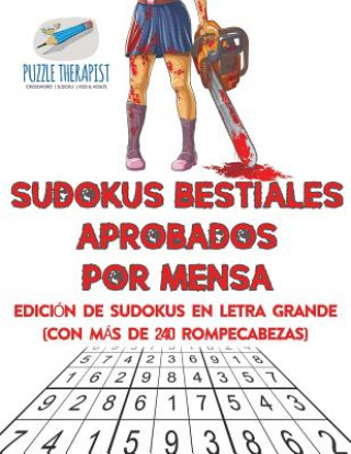 Carte Sudokus bestiales aprobados por Mensa Edicion de sudokus en letra grande (con mas de 240 rompecabezas) PUZZLE THERAPIST