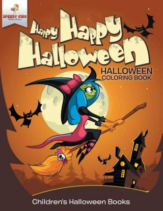 Kniha Happy Happy Halloween - Halloween Coloring Book Children's Halloween Books SPEEDY KIDS