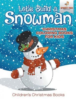 Book Let's Build A Snowman - Christmas Coloring Books For Kids Children's Christmas Books SPEEDY KIDS