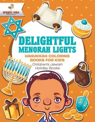 Knjiga Delightful Menorah Lights - Hanukkah Coloring Books for Kids Children's Jewish Holiday Books SPEEDY KIDS