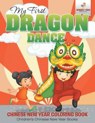 Kniha My First Dragon Dance - Chinese New Year Coloring Book Children's Chinese New Year Books SPEEDY KIDS