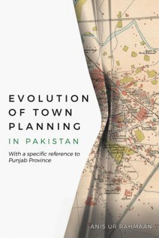 Kniha Evolution of Town Planning in Pakistan ANIS UR RAHMAAN