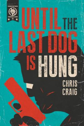 Kniha Until the Last Dog Is Hung CHRIS CRAIG