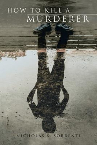 Knjiga How to Kill A Murderer NICHOLAS S SORRENTI