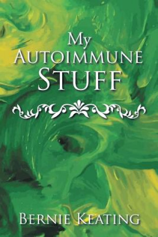Book My Autoimmune Stuff BERNIE KEATING