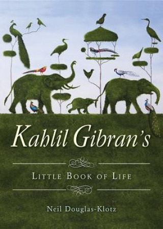 Knjiga Kahlil Gibran's Little Book of Life Neil Douglas-Klotz