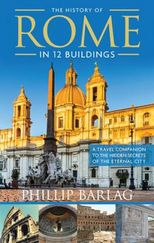 Knjiga History of Rome in 12 Buildings Phillip Barlag