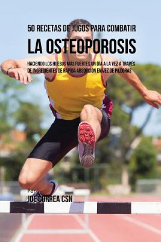 Carte 50 Recetas de Jugos Para Combatir la Osteoporosis JOE CORREA