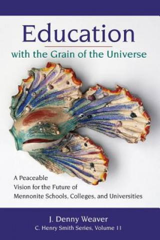Kniha Education with the Grain of the Universe J. DENNY WEAVER