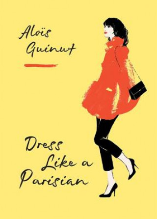 Könyv Dress Like a Parisian Alois Guinut