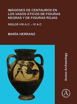 Knjiga Imagenes de centauros en los vasos aticos de figuras negras y de figuras rojas Maria Herranz