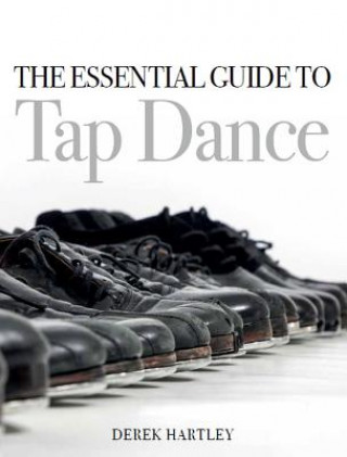 Carte Essential Guide to Tap Dance Derek Hartley