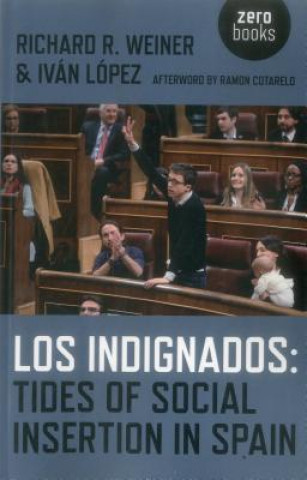 Kniha Los Indignados: Tides of Social Insertion in Spain Richard R. Weiner