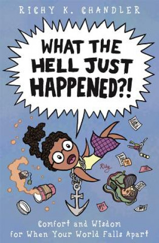 Book What the Hell Just Happened?! Richy K Chandler