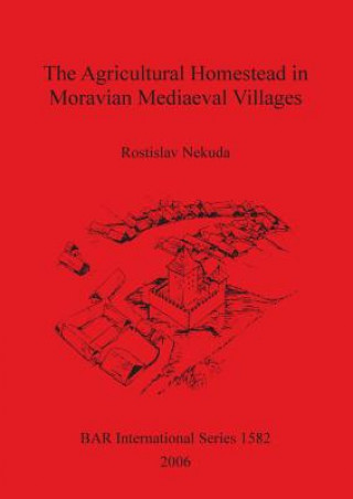 Carte Agricultural Homestead in Moravian Mediaeval Villages Rostislav Nekuda