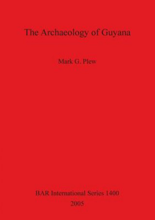 Książka Archaeology of Guyana Mark G. Plew