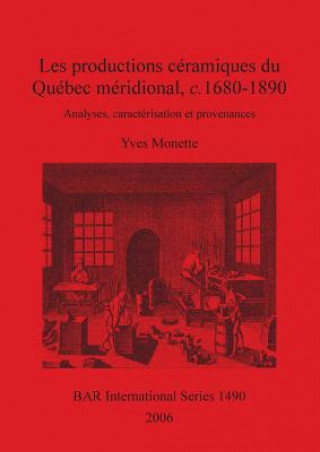 Kniha productions ceramiques du Quebec meridional c. 1680-1890 Yves Monette