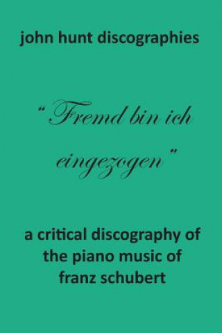 Könyv Critical Discography of the Piano Music of Franz Schubert John Hunt