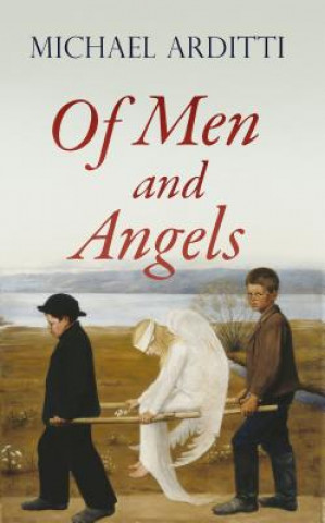 Könyv Of Men and Angels Michael Arditti