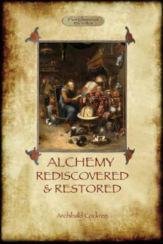 Książka Alchemy Rediscovered and Restored Archibald Cockren