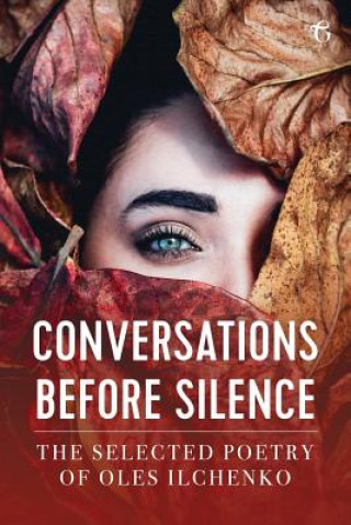 Könyv Conversations before Silence OLES ILCHENKO