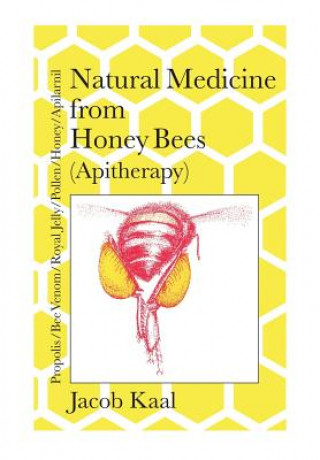 Книга Natural Medicine from Honey Bees (Apitherapy) JACOB KAAL
