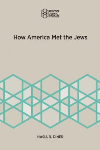 Carte How America Met the Jews Hasia R. Diner
