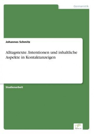 Kniha Alltagstexte. Intentionen und inhaltliche Aspekte in Kontaktanzeigen JOHANNES SCHMITZ