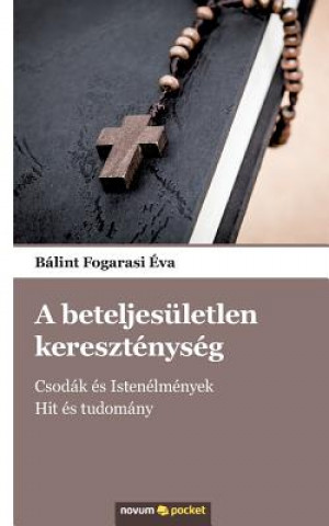 Kniha beteljesuletlen keresztenyseg Balint Fogarasi Eva