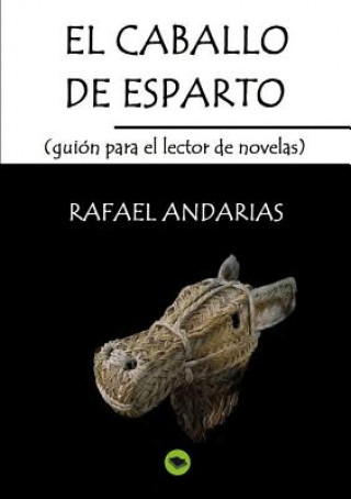 Carte caballo de esparto (guion para el lector de novelas) RAFAEL ANDARIAS