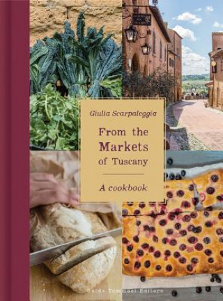 Kniha From the Markets of Tuscany Giulia Scarpaleggia