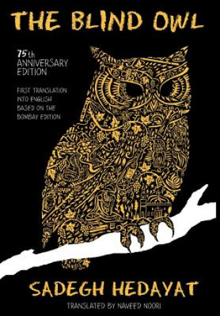 Carte Blind Owl (Authorized by the Sadegh Hedayat Foundation - First Translation Into English Based on the Bombay Edition) SADEGH HEDAYAT
