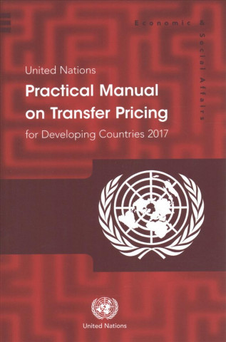 Kniha United Nations practical manual on transfer pricing for developing countries 2017 United Nations Department for Economic and Social Affairs