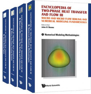 Knjiga Encyclopedia Of Two-phase Heat Transfer And Flow Iii: Macro And Micro Flow Boiling And Numerical Modeling Fundamentals (A 4-volume Set) Thome John R