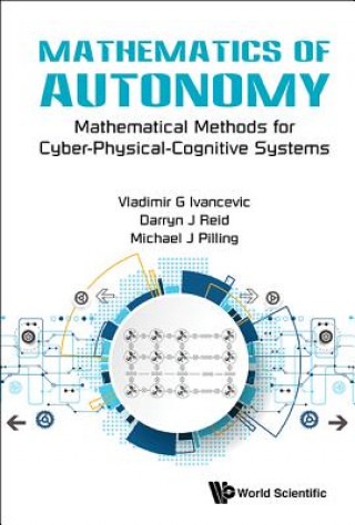 Kniha Mathematics Of Autonomy: Mathematical Methods For Cyber-physical-cognitive Systems Reid
