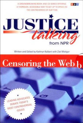 Kniha JUSTICE TALKING CENSORING THE WEB PB Kathryn Kolbert
