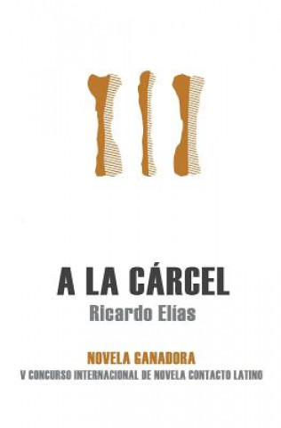 Knjiga A la cárcel Ricardo Elias