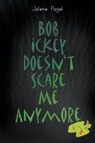 Книга Bob Ickey Doesn't Scare Me Anymore Jolene Pagel