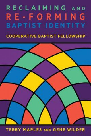 Livre Reclaiming and Re-Forming Baptist Identity Terry Maples