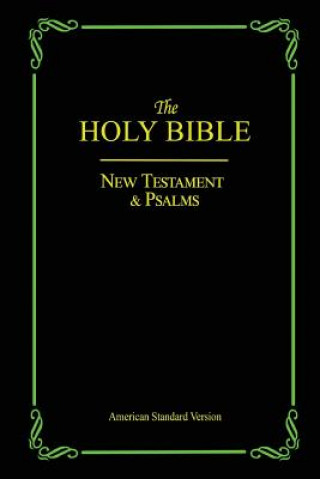 Könyv The Holy Bible: New Testament & Psalms American Standard Version