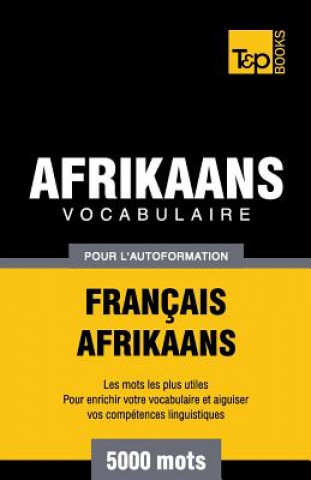 Kniha Vocabulaire Francais-Afrikaans pour l'autoformation - 5000 mots Andrey Taranov