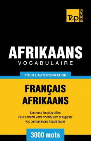 Carte Vocabulaire Francais-Afrikaans pour l'autoformation - 3000 mots Andrey Taranov