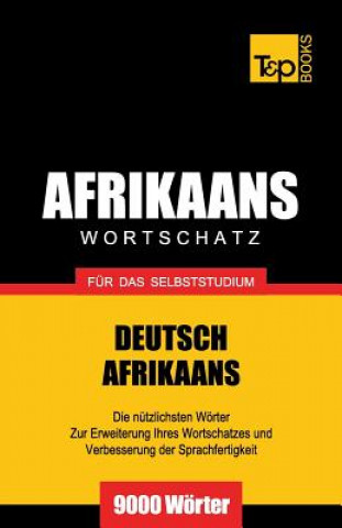 Книга Wortschatz Deutsch-Afrikaans fur das Selbststudium - 9000 Woerter Andrey Taranov