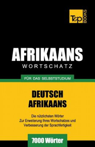 Könyv Wortschatz Deutsch-Afrikaans fur das Selbststudium - 7000 Woerter Andrey Taranov