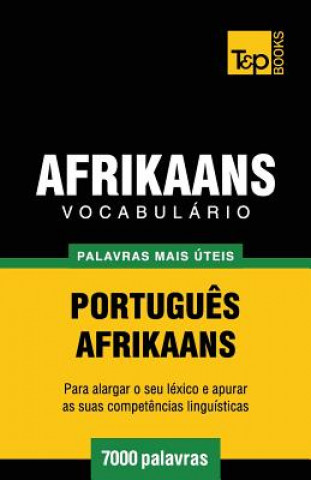 Carte Vocabulario Portugues-Afrikaans - 7000 palavras mais uteis Andrey Taranov